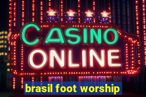 brasil foot worship